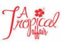 A Tropical Affair 30$ Off Promo Codes May 2024