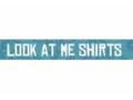 Look At Me Shirts Promo Codes June 2023