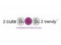 2 Cute 2 Trendy 20% Off Promo Codes May 2024